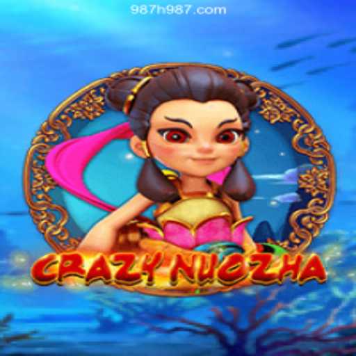 CrazyNuoZha: A New Era of Gaming at 987H